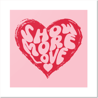 Show more love Posters and Art